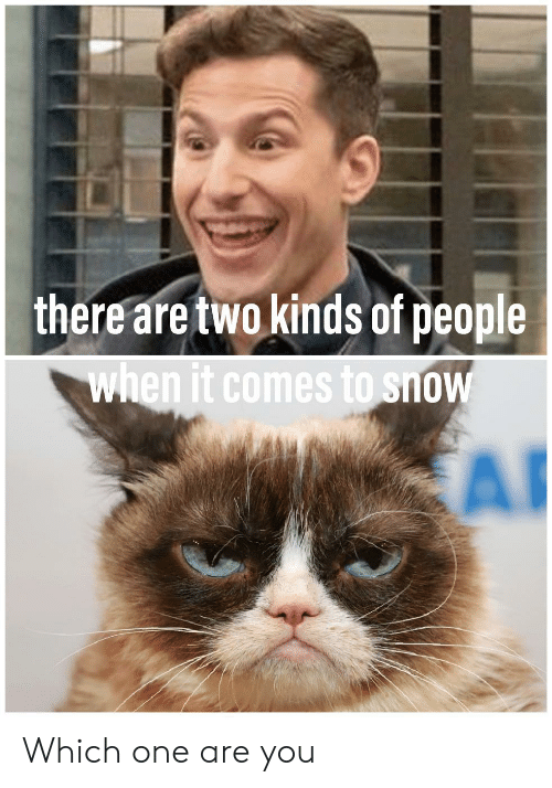 Two Kinds of People – Those Who Love Snow and Those Who Don’t